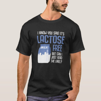 Laktoseintoleranz, ich weiß, Sie haben gesagt, es  T-Shirt