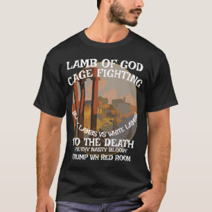 LAMB DES GOTT CAGE BEKÄMPFUNG VON TRUMP WHITE HOUS T-Shirt