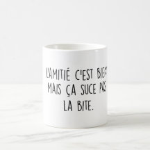 L'amitié c'est bien mais ça suce pas la bite