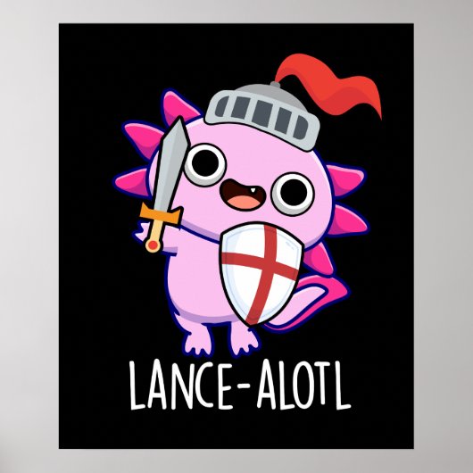 Lance-a-lotl Funny Axolotl Knight Pun Dark BG Poster (Vorne)