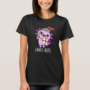 Lance-a-lotl Funny Axolotl Knight Pun Dark BG T-Shirt