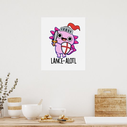 Lance-a-lotl Funny Axolotl Knight Pun Poster (Küche)
