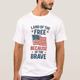 Land der Freien wegen der Brave -4. Juli T-Shirt