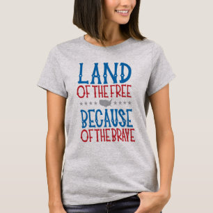 Land der Freien wegen der Tapferen Patriotisches T T-Shirt