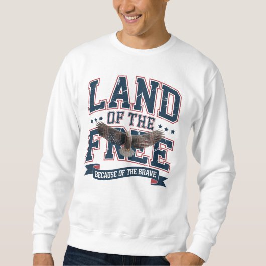 Land der Freien wegen der Tapferen Sweatshirt (Vorderseite)