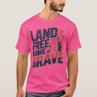 Land der Freien, Zuhause der Brave - 4. Juli T-Shirt