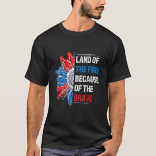 Land der Freiheit wegen der Tapferkeit T-Shirt