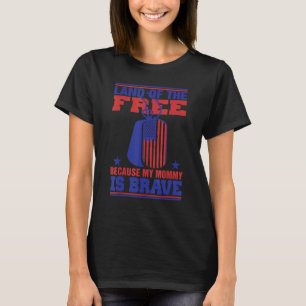 Land der Freiheit, weil meine Mami mutig ist Milit T-Shirt