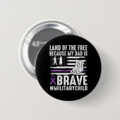 Land des Weil-Dad-tapfer-stolzen-Militärkindes Button (Vorne & Hinten)