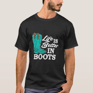 Landleben ist besser in Stiefeln Western-Stiefel C T-Shirt