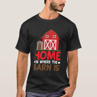 Landleben - Zuhause ist der Ort, an dem der Stall T-Shirt