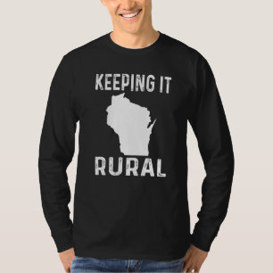 Ländlich bleibt Wisconsin Landwirt Landwirtschaft T-Shirt