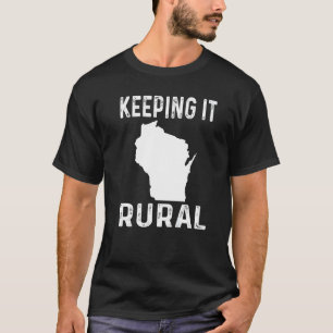 Ländlich bleibt Wisconsin Landwirt Landwirtschaft T-Shirt