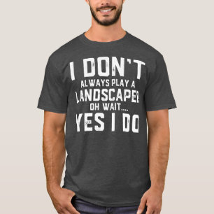 Landscaper Gift Funny Job Mitarbeiter Wertschätzu T-Shirt