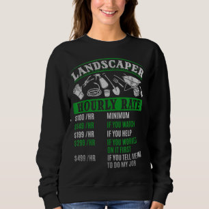 Landscaper Hourly Rate Gardener Landscaping Landsc Sweatshirt