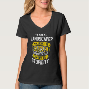 Landscaper Idea Sarcasm Joke Landscapes T-Shirt