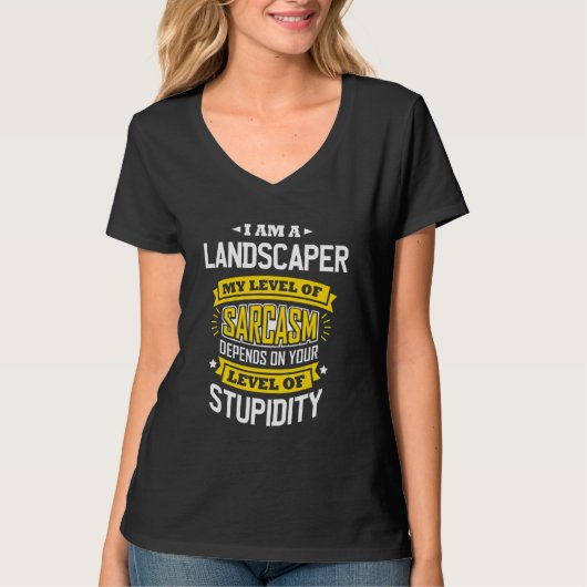 Landscaper Idea Sarcasm Joke Landscapes T-Shirt (Vorderseite)