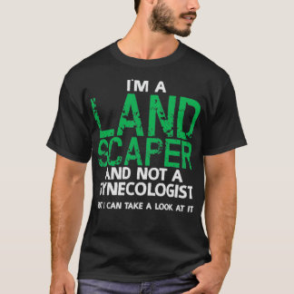 Landscaper Joke Pun Garden Gardens T-Shirt