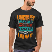 Landscaper Zitat Ich bin Echokardiograf für Liebe T-Shirt (Vorderseite)