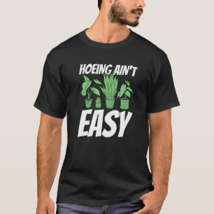 Landwirt beim Hacken ist nicht leicht  Gartenarbei T-Shirt