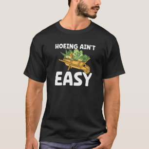 Landwirt beim Hacken ist nicht leicht  Gartenarbei T-Shirt