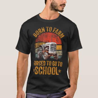 Landwirt Geboren Um Zu Landwirt Zu Werden Gezwunge T-Shirt