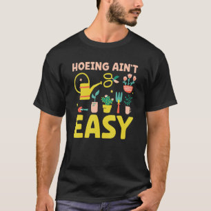 Landwirt Hacken Ist Nicht Einfach  Gartenarbeit Pf T-Shirt
