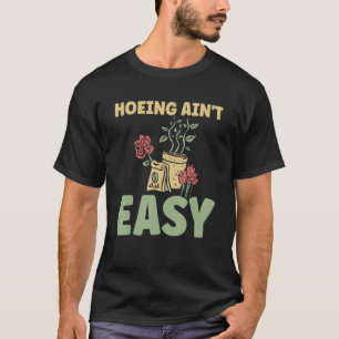 Landwirt Hackt Nicht Leicht  Gartenarbeit Pflanzen T-Shirt