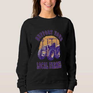 Landwirt Unterstützen Sie Ihren lokalen Landwirt Sweatshirt