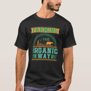 Landwirtschaft Der Bio Weg Patriotischer lokaler B T-Shirt