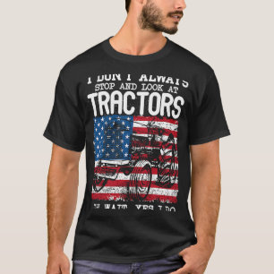 Landwirtschaft Ich höre nicht immer auf, sich Trak T-Shirt