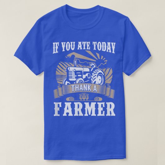 Landwirtschaft Lebensmittel, wenn Sie heute gegess T-Shirt (Design vorne)