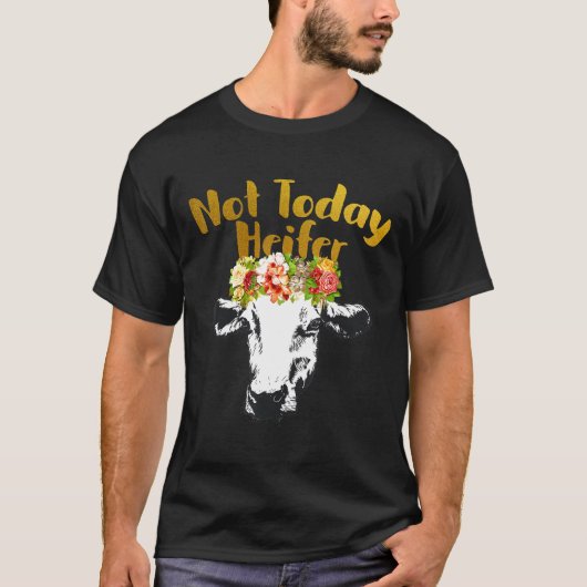 Landwirtschaftliche Kuh heute nicht Heifer T-Shirt (Vorderseite)
