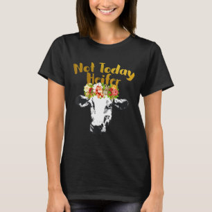 Landwirtschaftliches Tier Kuh Nicht heute Färse T-Shirt