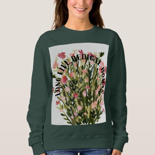 Lang lebe die radikalen Frauen - Blumenfeminist Sweatshirt (Vorderseite)