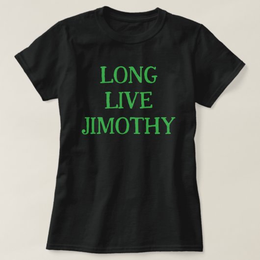LANG LEBE JIMOTHY! T-Shirt (Design vorne)