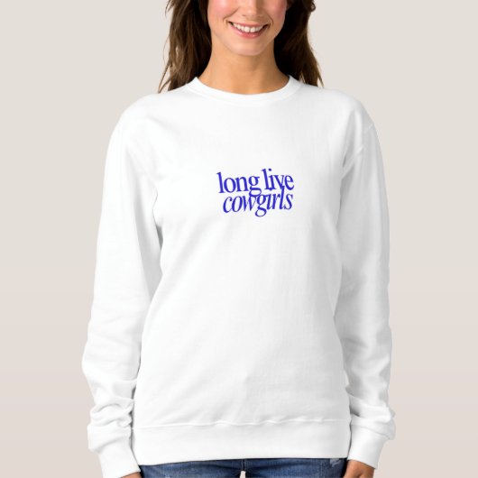 Lang lebende Cowgirls Langschläfchen Sweatshirt (Vorderseite)