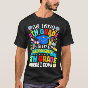 Lange 4. Klasse hat Spaß gemacht, aufgepasst 5. Kl T-Shirt
