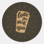 Lange Arbeit wieder | Sonnenlicher Kaffee Lover Runder Aufkleber (Vorderseite)