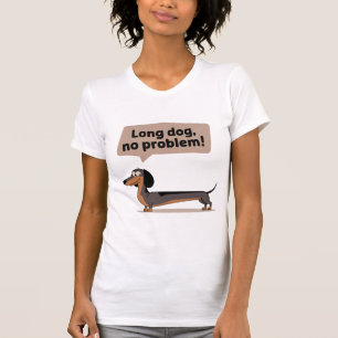 Lange Hunde, kein Problem T-Shirt