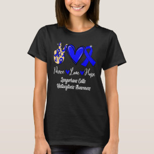 Langerhans Cells Histiocytosis Peace Liebe Hope Bl T-Shirt