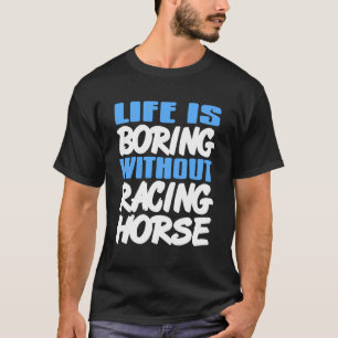 Langeweile endet, wenn es Pferderennen-Spaß gibt T-Shirt