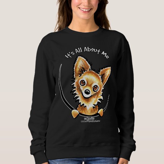Langhaarige Chihuahua Es geht um mich Angepasst Sweatshirt (Vorderseite)