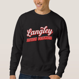 Langley British Columbia Sweatshirt