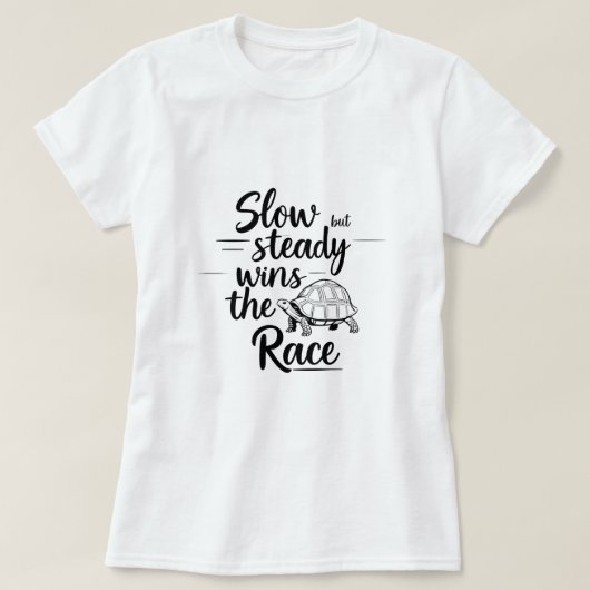 Langsam aber stetig gewinnt das Rennen - Motiviere T-Shirt (Design vorne)