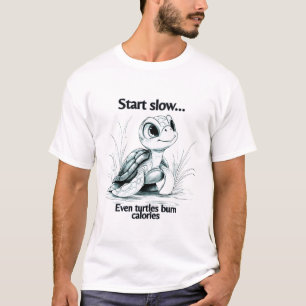 Langsam anfangen...selbst Schildkröten verbrennen  T-Shirt