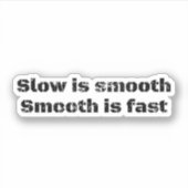 Langsam ist glatt, glatt ist ein schneller militär aufkleber (Vorderseite)
