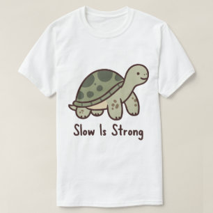 Langsam Ist Stark Süße Schildkröten-Motivation T-Shirt