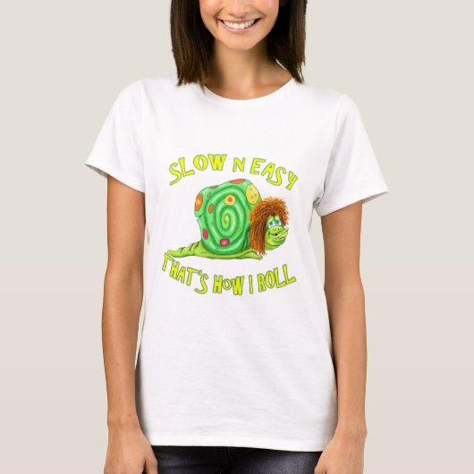 Langsam und einfach so Roll T-Shirt (Vorderseite)