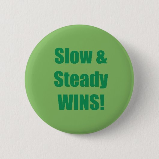 Langsam und stetig GEWINNT! Button (Vorderseite)